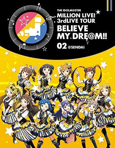 THE IDOLM@STER MILLION LIVE! 3rdLIVE TOUR BELIEVE MY DRE@M!! LIVE Blu-ray 02＠SENDAI【Blu-ray】