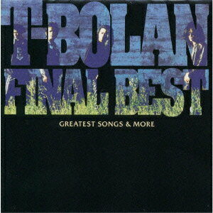 T-BOLAN FINAL BEST～GRATEST SONGS & MORE [ T-BOLAN ]