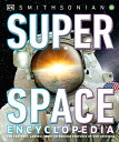 ŷ֥å㤨Super Space Encyclopedia: The Furthest, Largest, Most Spectacular Features of Our Universe SUPER SPACE ENCY DK Super Nature Encyclopedias [ DK ]פβǤʤ4,118ߤˤʤޤ