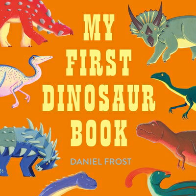 My First Dinosaur Book MY 1ST DINOSAUR BK [ Daniel Frost ]