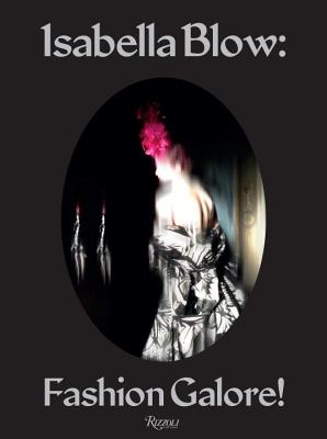 ISABELLA BLOW:FASHION GALORE!(H)