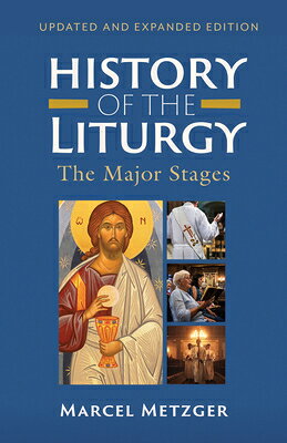 History of the Liturgy: The Major Stages HIST OF THE LITURGY UPDATED & [ Marcel Metzger ]
