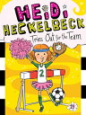 Heidi Heckelbeck Tries Out for the Team HEIDI HECKELBECK TRIES OUT FOR （Heidi Heckelbeck） 