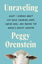 Unraveling: What I Learned about Life While Shearing Sheep, Dyeing Wool, and Mak...