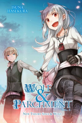 Wolf & Parchment: New Theory Spice & Wolf, Vol. 5 (Light Novel): Volume 5 WOLF & PARCHMENT NEW THEORY SP （Wolf & Parchment） [ Isuna Hasekura ]