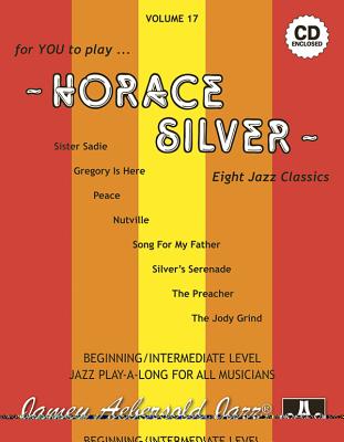 Jamey Aebersold Jazz -- Horace Silver, Vol 17: Eight Jazz Classics, Book & Online Audio JAMEY AEBERSOLD JAZZ -- HORACE （Jazz Play-A-Long for All Musicians） [ Horace Silver ]