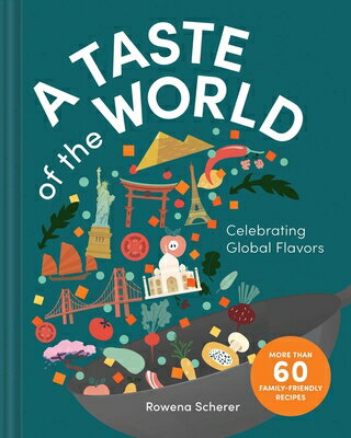 A Taste of the World: Celebrating Global Flavors (Cooking with Kids) TASTE OF THE WORLD [ Rowena Scherer ]