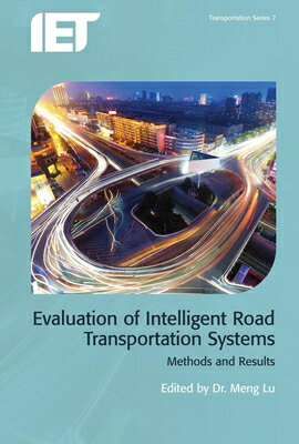 Evaluation of Intelligent Road Transport Systems: Methods and Results EVALUATION OF INTELLIGENT ROAD （Transportation） [ Meng Lu ]