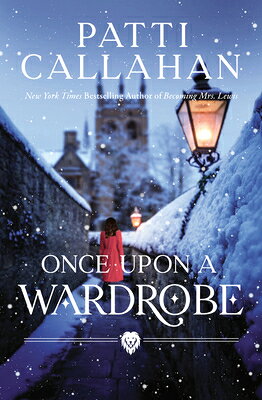 Once Upon a Wardrobe ONCE UPON A WARDROBE [ Patti Callahan ]