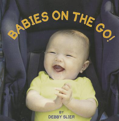 Babies on the Go! BABIES ON THE GO [ Debby Slier ]