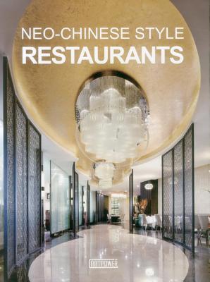 Neo-Chinese Style Restaurants NEO CHINESE STYLE RESTAURANTS [ Artpower International ]