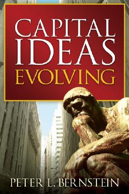 Capital Ideas Evolving CAPITAL IDEAS EVOLVING [ Peter L. Bernstein ]