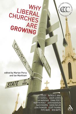 Why Liberal Churches Are Growing WHY LIBERAL CHURCHES ARE GROWI （Contemporary Christian Culture） [ Ian Markham ]