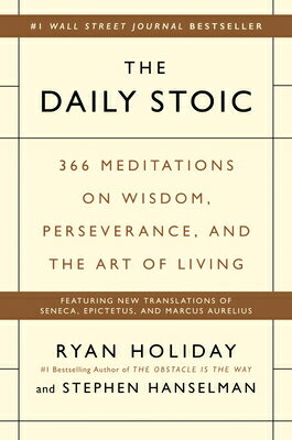 The Daily Stoic: 366 Meditations on Wisdom, Perseverance, and the Art of Living DAILY STOIC 