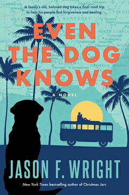 Even the Dog Knows EVEN THE DOG KNOWS [ Jason F. Wright ]