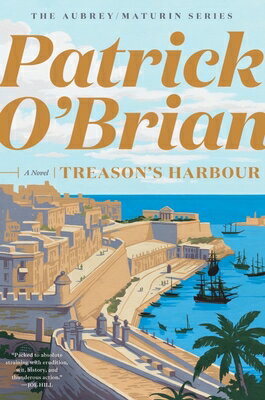 Treason's Harbour TREASONS HARBOUR （Aubrey/Maturin Novels） 