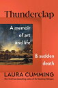 ŷ֥å㤨Thunderclap: A Memoir of Art and Life and Sudden Death THUNDERCLAP [ Laura Cumming ]פβǤʤ5,139ߤˤʤޤ