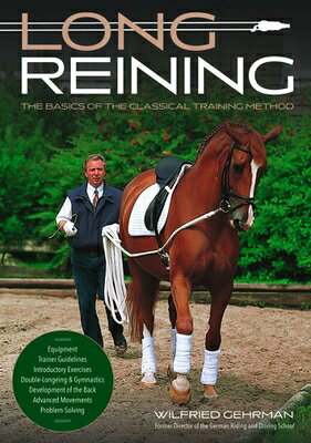 Long Reining: The Basics of the Classical Training Method LONG REINING 