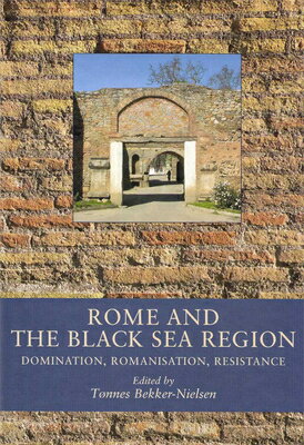 Rome and the Black Sea Region: Domination, Romanisation, Resistance ROME & THE BLACK SEA REGION [ Tnnes Bekker-Nielsen ]