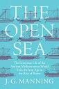 The Open Sea: The Economic Life of the Ancient Mediterranean World from the Iron...