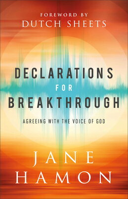 Declarations for Breakthrough: Agreeing with the Voice of God DECLARATIONS FOR BREAKTHROUGH 