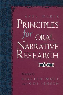Principles for Oral Narrative Research PRINCIPLES FOR ORAL NARRATIVE （Folklore Studies in Translation） [ Axel Olrik ]