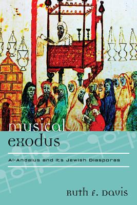 Musical Exodus: Al-Andalus and Its Jewish Diasporas MUSICAL EXODUS （Europea: Ethnomusicologies and Modernities） [ Ruth F. Davis ]
