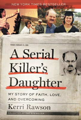 A Serial Killer's Daughter: My Story of Faith, Love, and Overcoming (an Insider's Look at the True C SERIAL KILLERS DAUGHTER [ Kerri Rawson ]