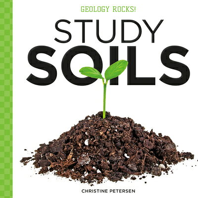 Study Soils STUDY SOILS （Geology Rocks!） [ Christine Petersen ]