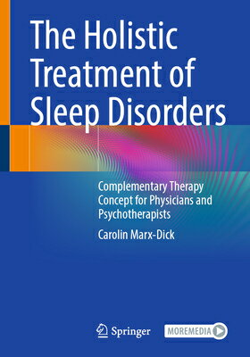 The Holistic Treatment of Sleep Disorders: Complementary Therapy Concept for Physicians and Psychoth HOLISTIC TREATMENT OF SLEEP DI 