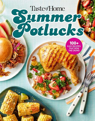 Taste of Home Summer Potlucks Cookbook: Easy Summer Meals and Crowd Pleasing Recipes for Bbqs and Pi TASTE OF HOME SUMMER POTLUCKS （Taste of Home Entertaining & Potluck） 