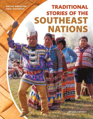 Traditional Stories of the Southeast Nations TRADITIONAL STORIES OF THE SOU （Native American Oral Histories） [ Carla Mooney ]
