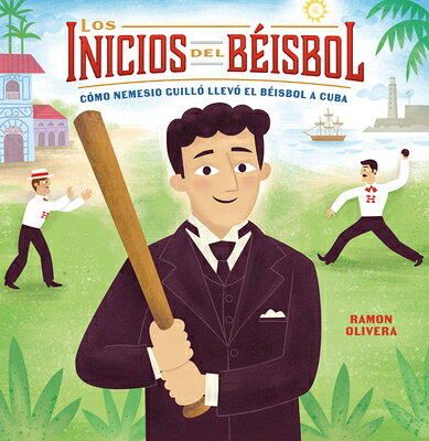Los Inicios del Bisbol (Bisbol Begins): Cmo Nemesio Guill Llev El Bisbol a Cuba (How Nemesio Guill B SPA-INICIOS DEL BEISBOL (BEISB 