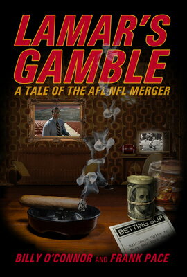 Lamar's Gamble: A Tale of the Afl NFL Merger LAMARS GAMBLE 