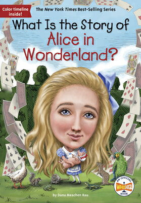 ŷ֥å㤨What Is the Story of Alice in Wonderland? WHAT IS THE STORY OF ALICE IN What Is the Story Of? [ Dana Meachen Rau ]פβǤʤ1,267ߤˤʤޤ