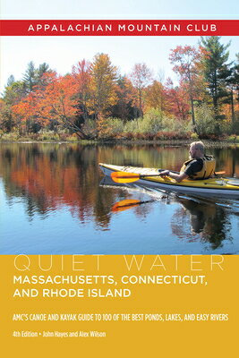 Quiet Water Massachusetts, Connecticut, and Rhode Island: Amc's Canoe and Kayak Guide to 100 of the