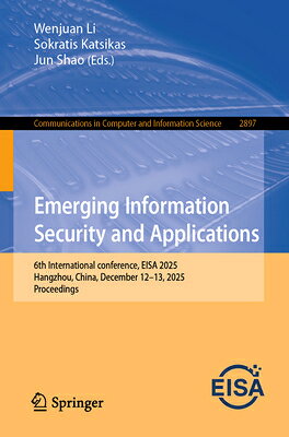Emerging Information Security and Applications: 6th International Conference, EISA 2025, Hangzhou, C EMERGING INFO SECURITY & APPLN （Communications in Computer and Information Science） 