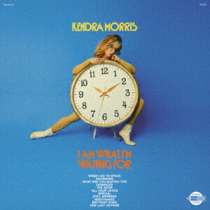 アイ・アム・ホワット・アイム・ウェイティング・フォー [ ケンドラ・モリス ]