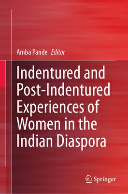 Indentured and Post-Indentured Experiences of Women in the Indian Diaspora INDENTURED & POST-INDENTURED E 