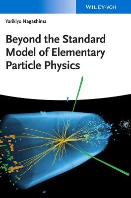 Beyond the Standard Model of Elementary Particle Physics BEYOND THE STANDARD MODEL OF E [ Yorikiyo Nagashima ]