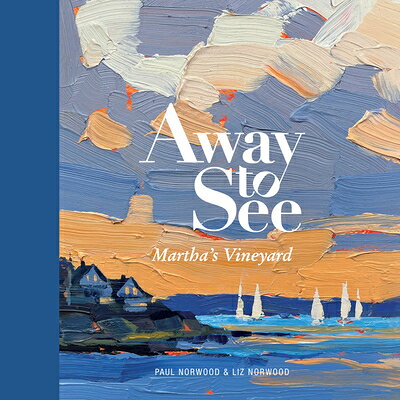 Away to See: Martha's Vineyard AWAY TO SEE MARTHAS VINEYARD （Away to See） [ Paul Norwood ]