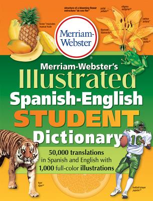 Merriam-Webster 039 s Illustrated Spanish-English Student Dictionary MUL-MERM WEB ILLUS SPANISH-ENG Merriam-Webster