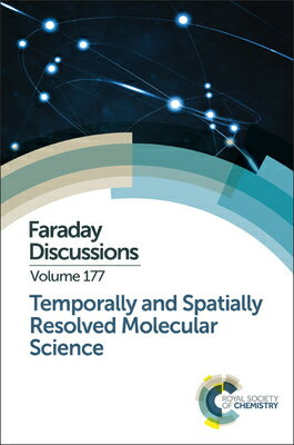 Temporally and Spatially Resolved Molecular Science: Faraday Discussion 177 TEMPORALLY & SPATIALLY RESOLVE （Faraday Discussions） 