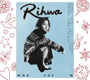 WHO YOU R (初回盤 CD＋DVD) Rihwa