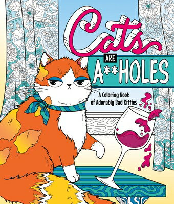 Cats Are A**holes: A Coloring Book of Adorably Bad Kitties CATS ARE A--HOLES [ Caitlin Peterson ]