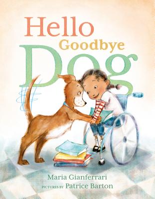 HELLO GOODBYE DOG Maria Gianferrari Patrice Barton ROARING BROOK PR2017 Hardcover English ISBN：9781626721777 洋書 Books for kids（児童書） Juvenile Fiction