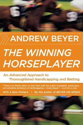 The Winning Horseplayer: An Advanced Approach to Thoroughbred Handicapping and Betting WINNING HORSEPLAYER [ Andrew Beyer ]