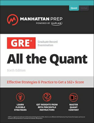 GRE All the Quant: Effective Strategies & Practice from 99th Percentile Instructors GRE ALL THE QUANT 6/E （Manhattan Prep GRE Prep） 