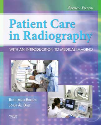 Patient Care in Radiography: With an Introduction to Medical Imaging PATIENT CARE IN RADIOGRAPHY 7/ （Ehrlic） [ Ruth Ann Ehrlich ]