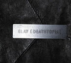 [DEATHTOPIA] [ GLAY ]